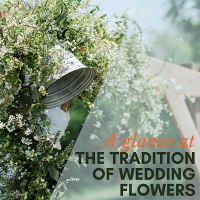 A glance at the Tradition of Wedding Flowers By Bryanna Sweeney